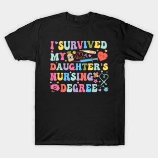 I Survived My Daughter's Nursing Degree Nursing Mom T-Shirt